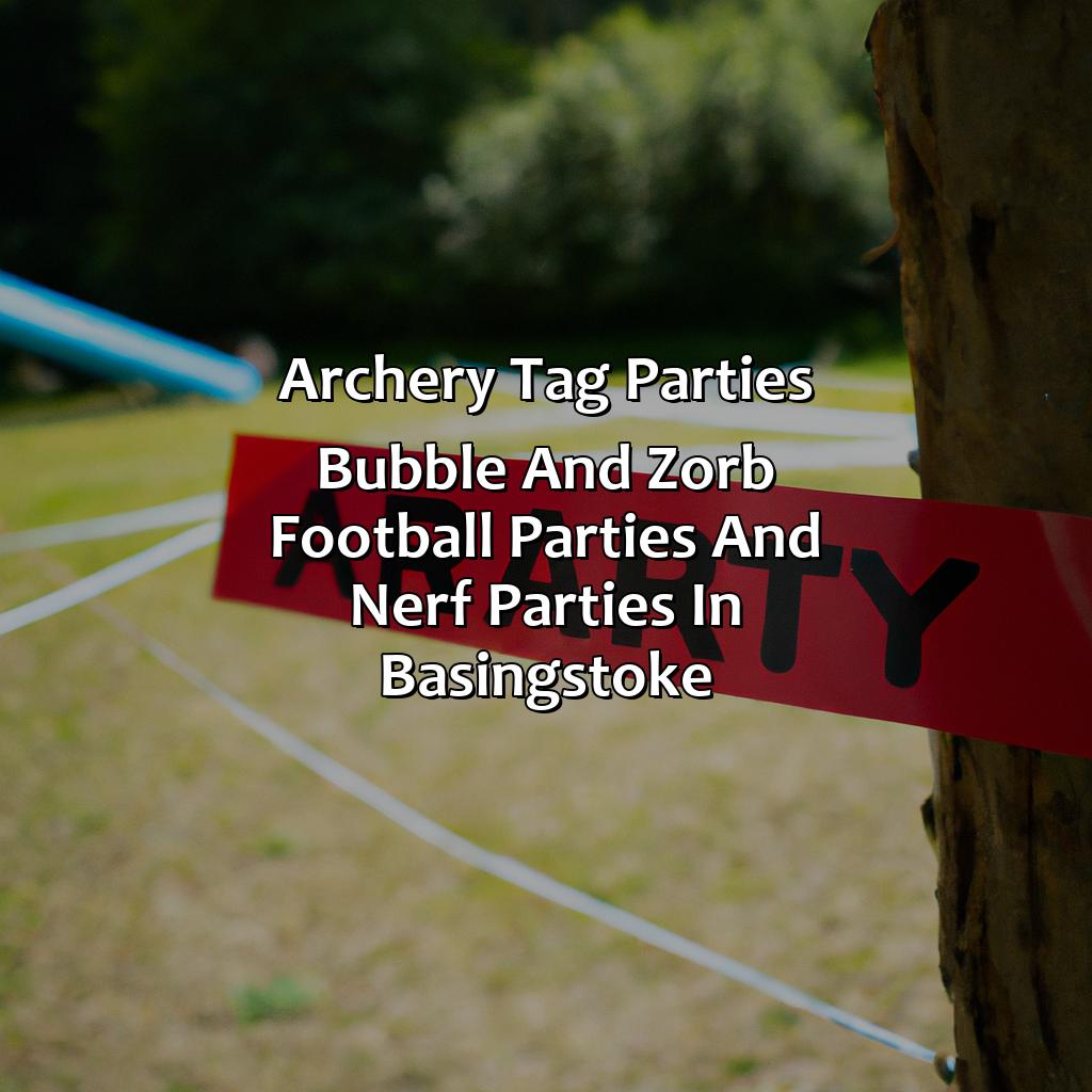 Archery Tag parties, Bubble and Zorb Football parties, and Nerf Parties in Basingstoke,