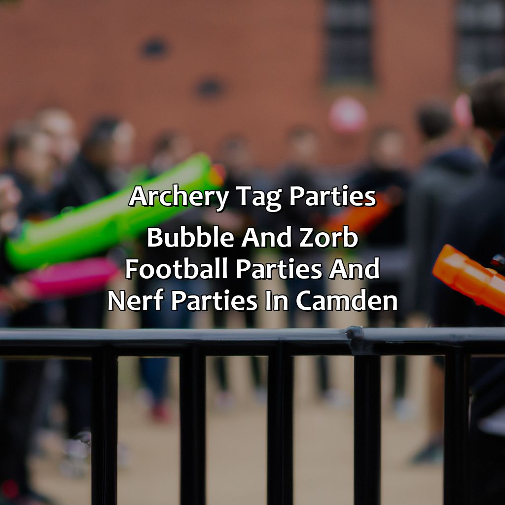Archery Tag parties, Bubble and Zorb Football parties, and Nerf Parties in Camden,