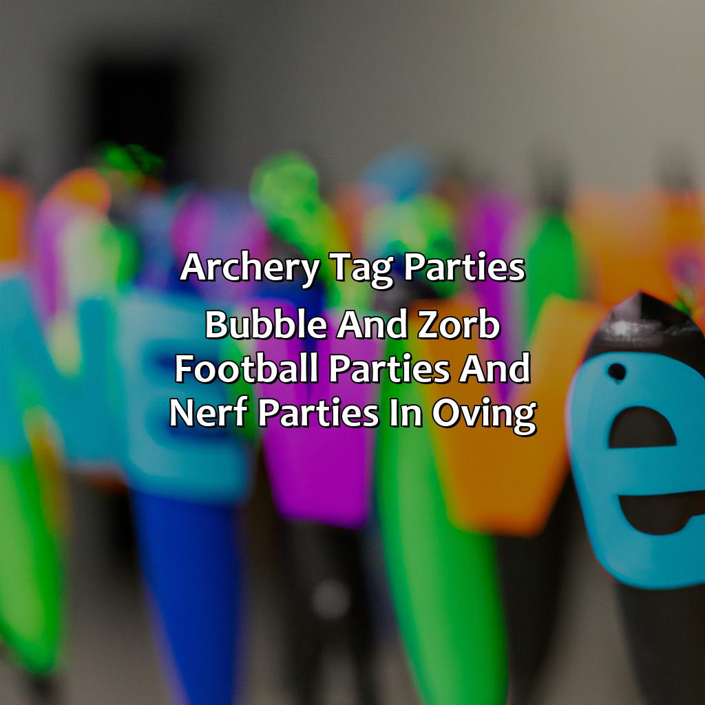 Archery Tag parties, Bubble and Zorb Football parties, and Nerf Parties in Oving,
