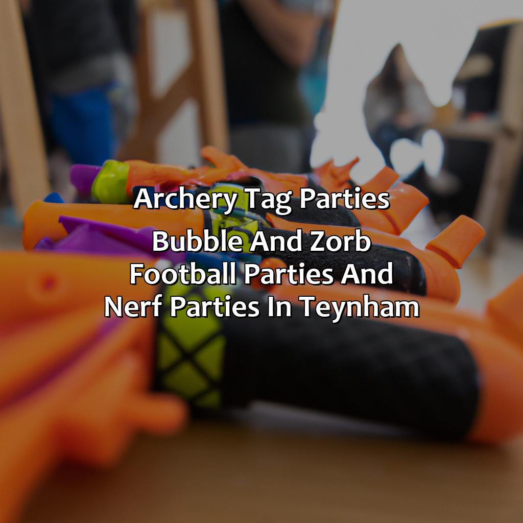 Archery Tag parties, Bubble and Zorb Football parties, and Nerf Parties in Teynham,
