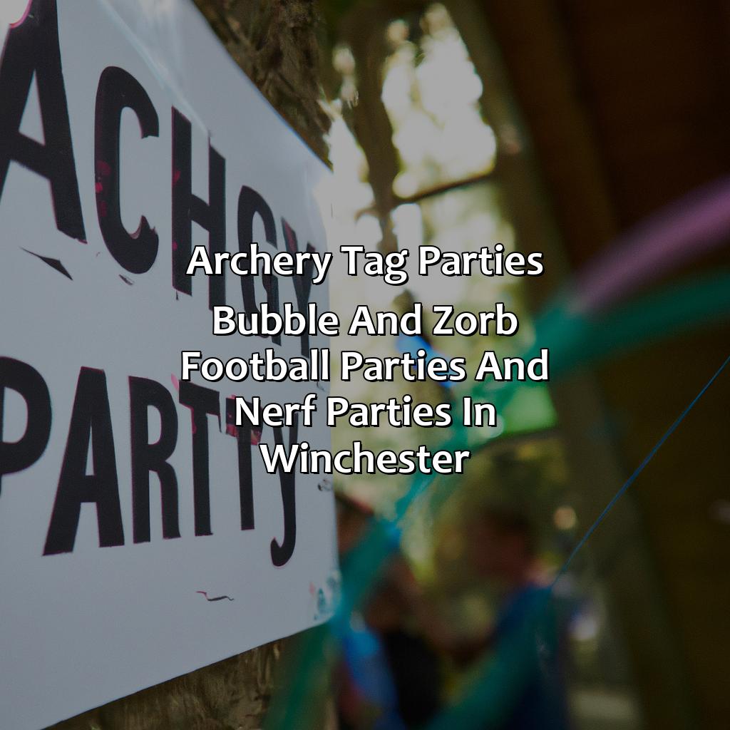 Archery Tag parties, Bubble and Zorb Football parties, and Nerf Parties in Winchester,
