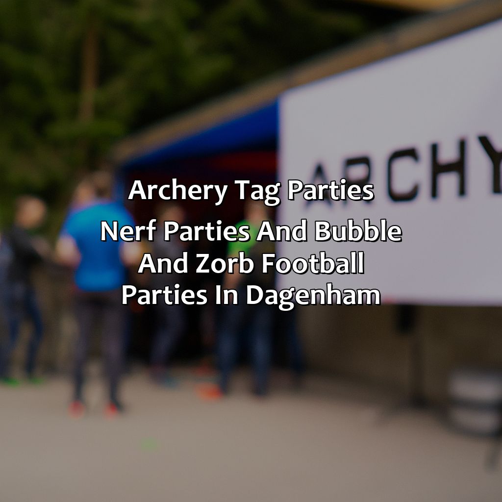 Archery Tag parties, Nerf Parties, and Bubble and Zorb Football parties in Dagenham,