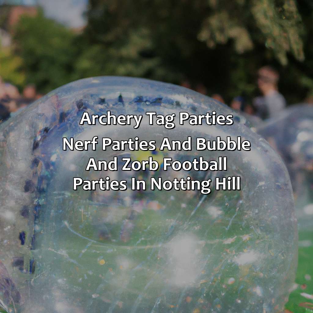 Archery Tag parties, Nerf Parties, and Bubble and Zorb Football parties in Notting Hill,