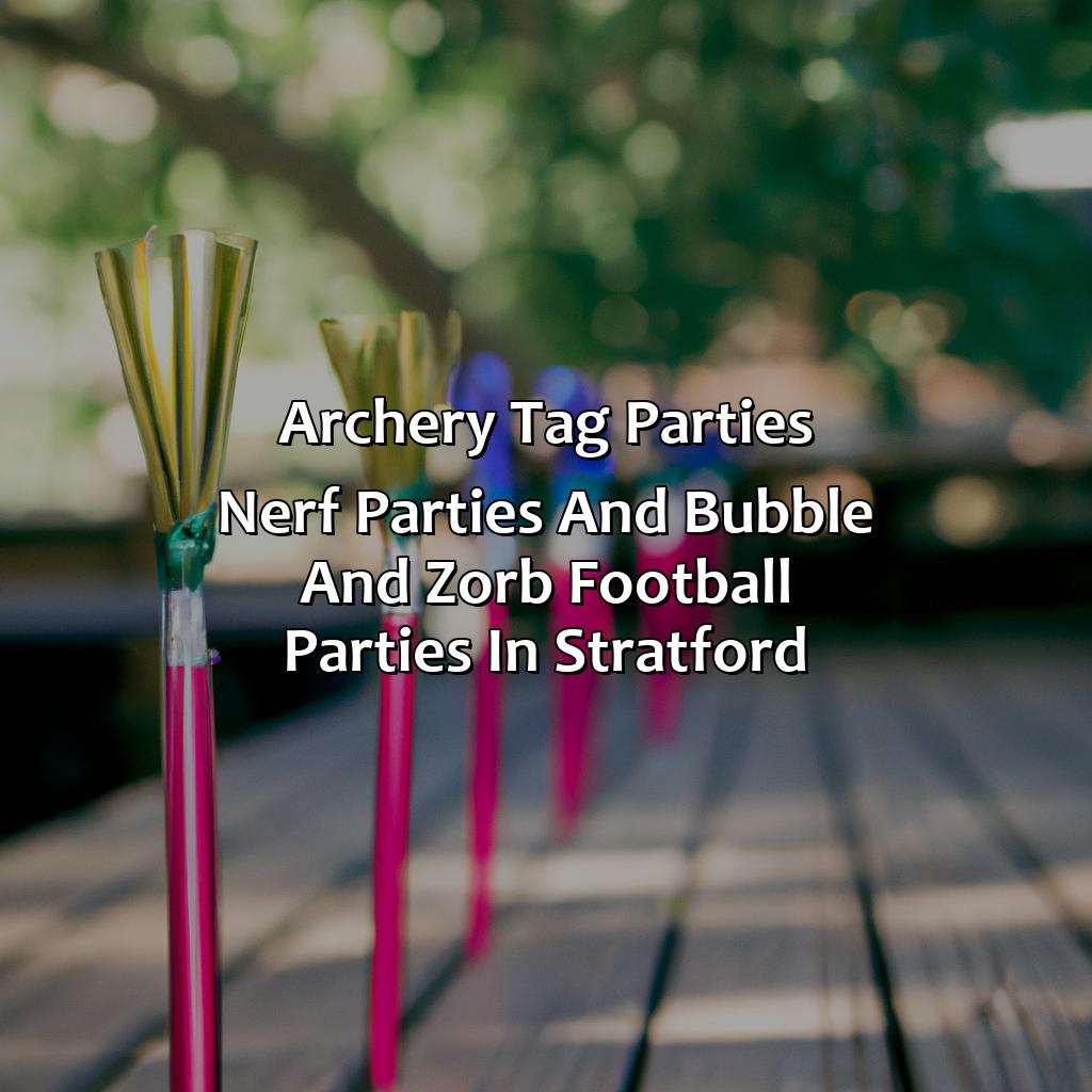 Archery Tag parties, Nerf Parties, and Bubble and Zorb Football parties in Stratford,