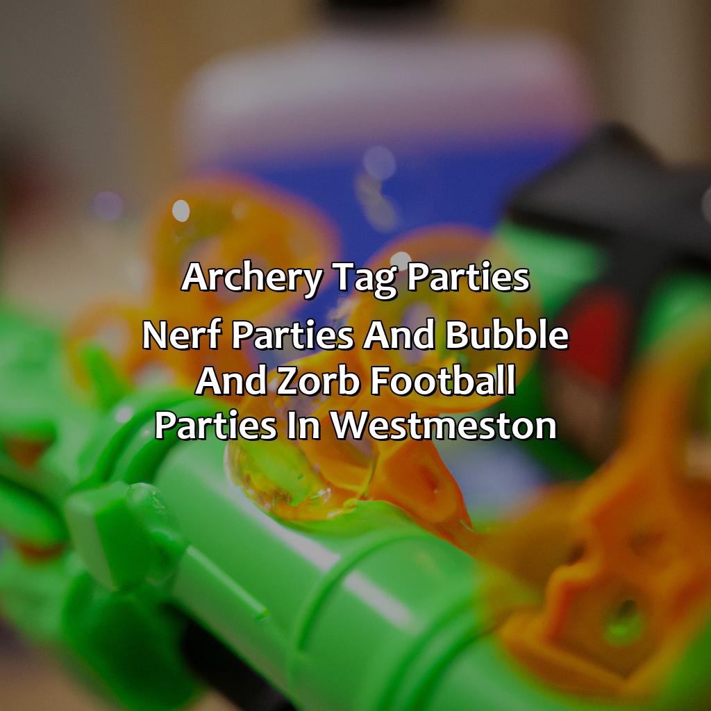 Archery Tag parties, Nerf Parties, and Bubble and Zorb Football parties in Westmeston,