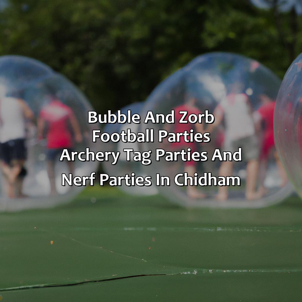 Bubble and Zorb Football parties, Archery Tag parties, and Nerf Parties in Chidham,