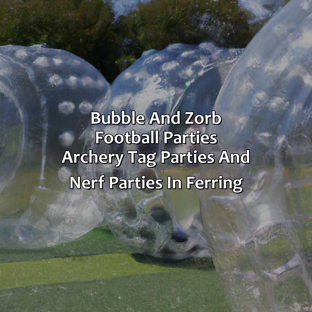 Bubble and Zorb Football parties, Archery Tag parties, and Nerf Parties in Ferring,