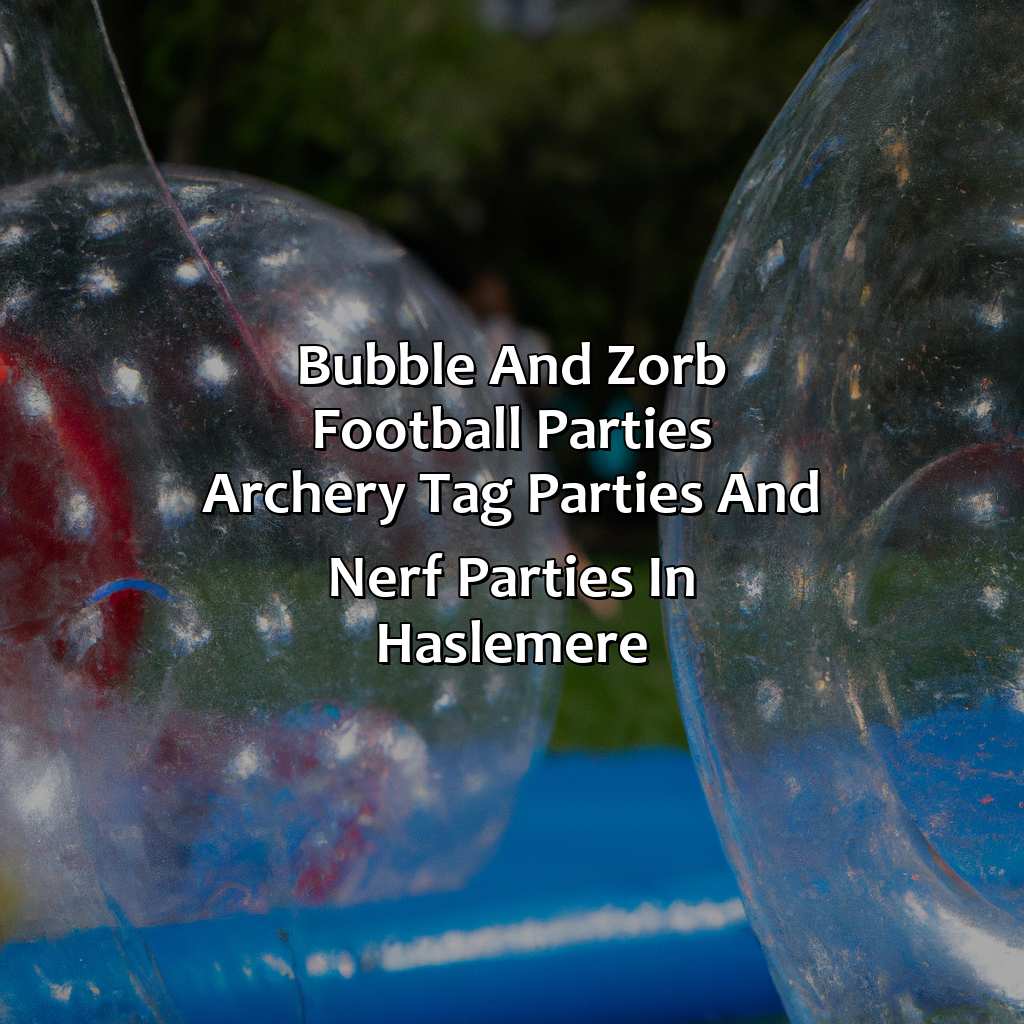 Bubble and Zorb Football parties, Archery Tag parties, and Nerf Parties in Haslemere,