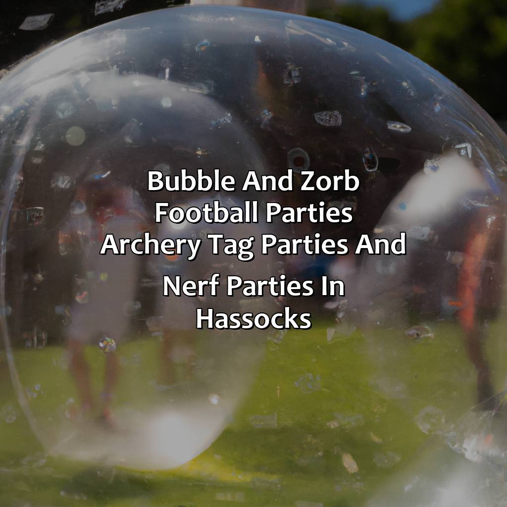 Bubble and Zorb Football parties, Archery Tag parties, and Nerf Parties in Hassocks,