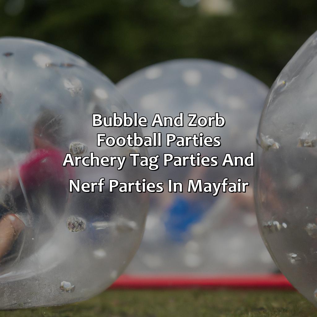 Bubble and Zorb Football parties, Archery Tag parties, and Nerf Parties in Mayfair,