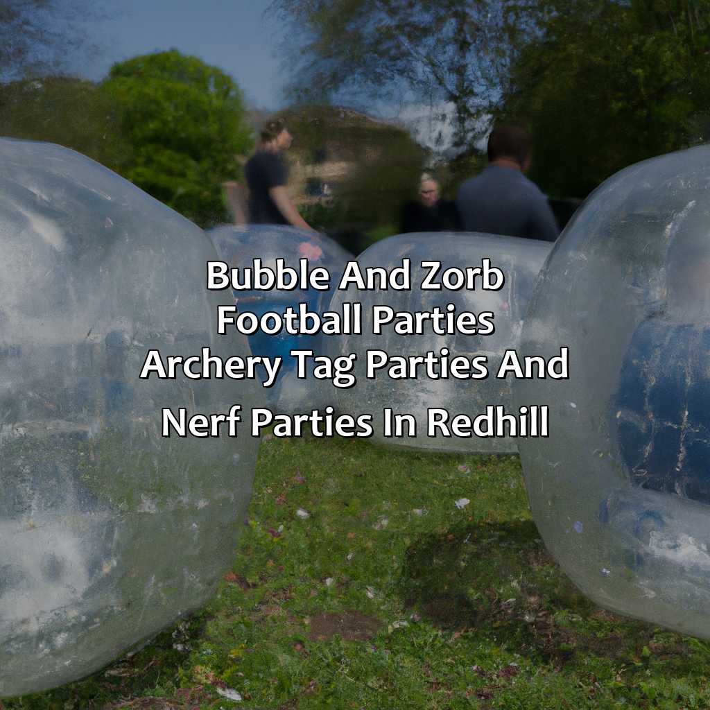 Bubble and Zorb Football parties, Archery Tag parties, and Nerf Parties in Redhill,