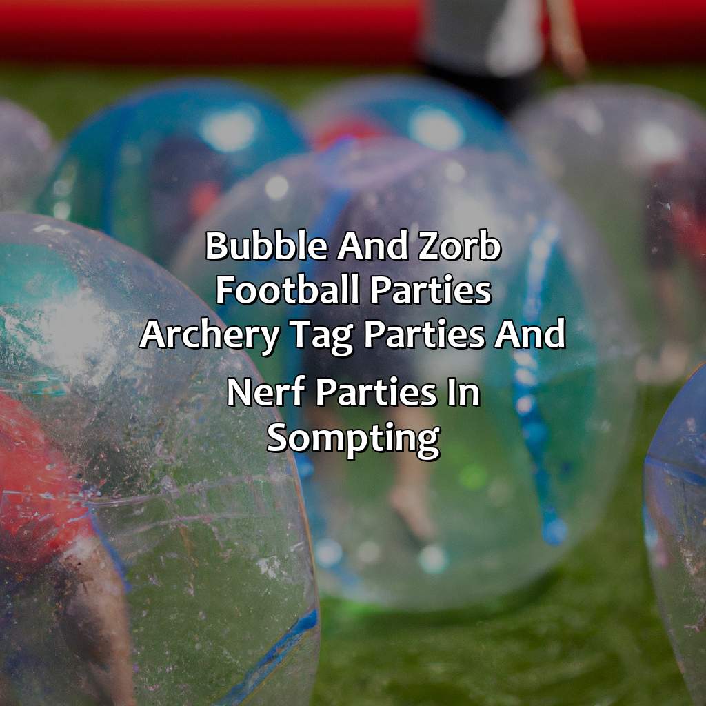 Bubble and Zorb Football parties, Archery Tag parties, and Nerf Parties in Sompting,