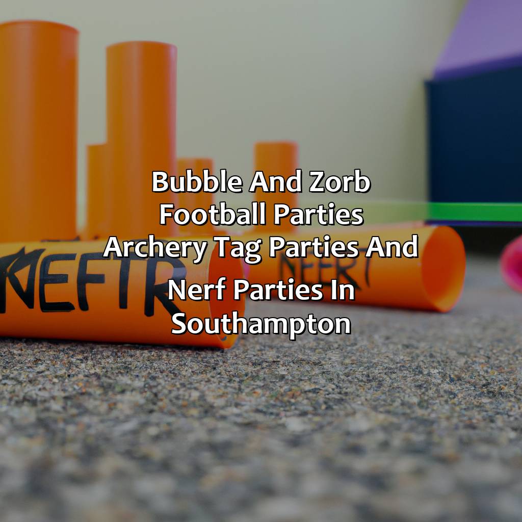 Bubble and Zorb Football parties, Archery Tag parties, and Nerf Parties in Southampton,