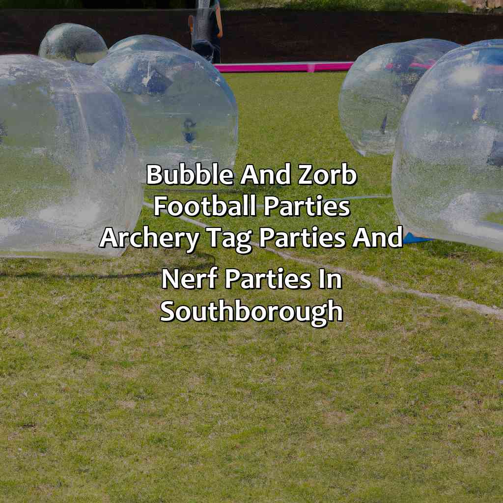 Bubble and Zorb Football parties, Archery Tag parties, and Nerf Parties in Southborough,