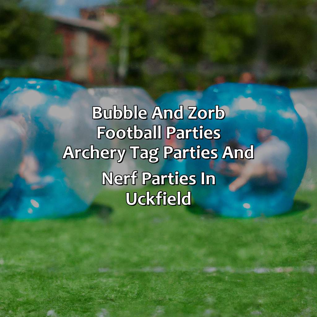 Bubble and Zorb Football parties, Archery Tag parties, and Nerf Parties in Uckfield,
