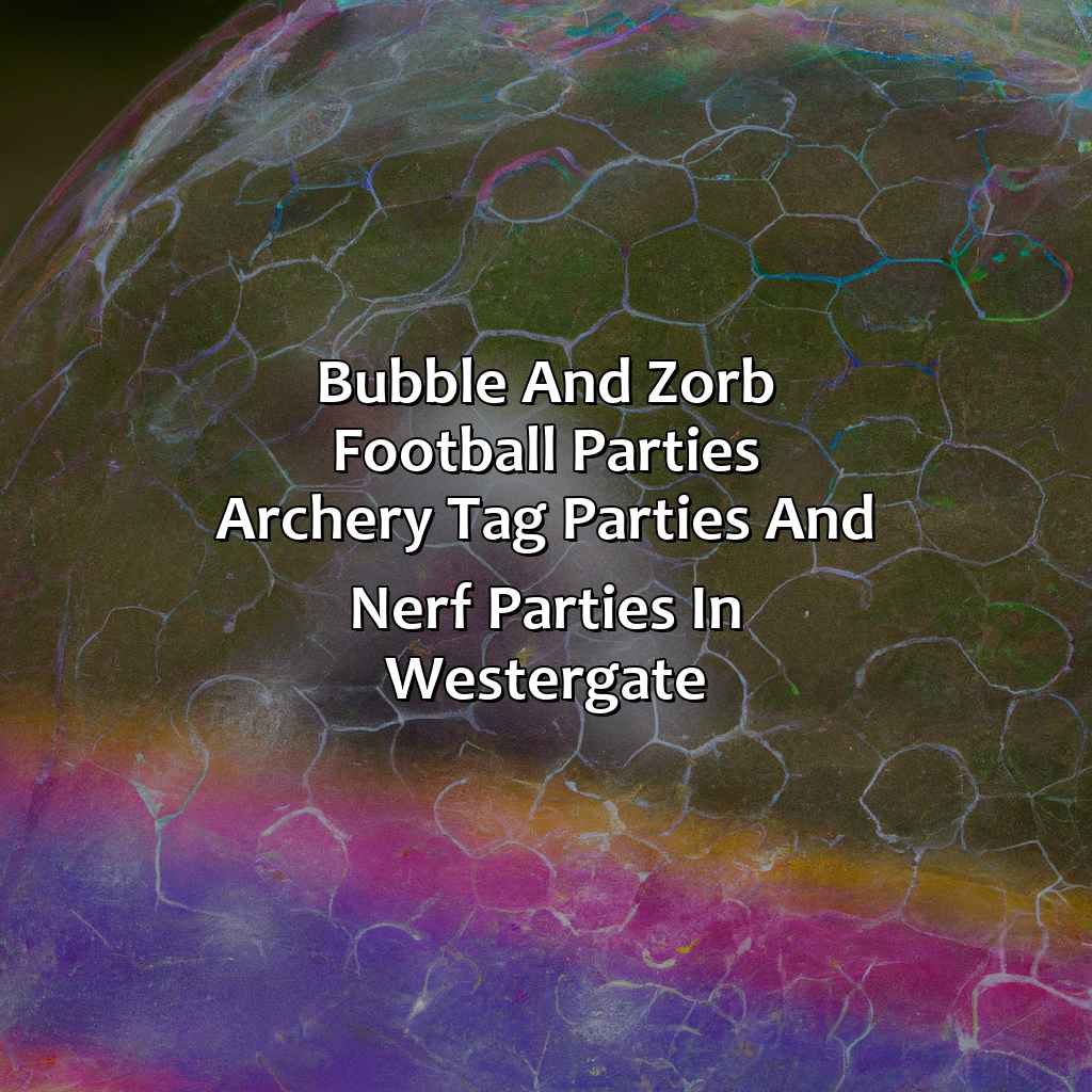 Bubble and Zorb Football parties, Archery Tag parties, and Nerf Parties in Westergate,