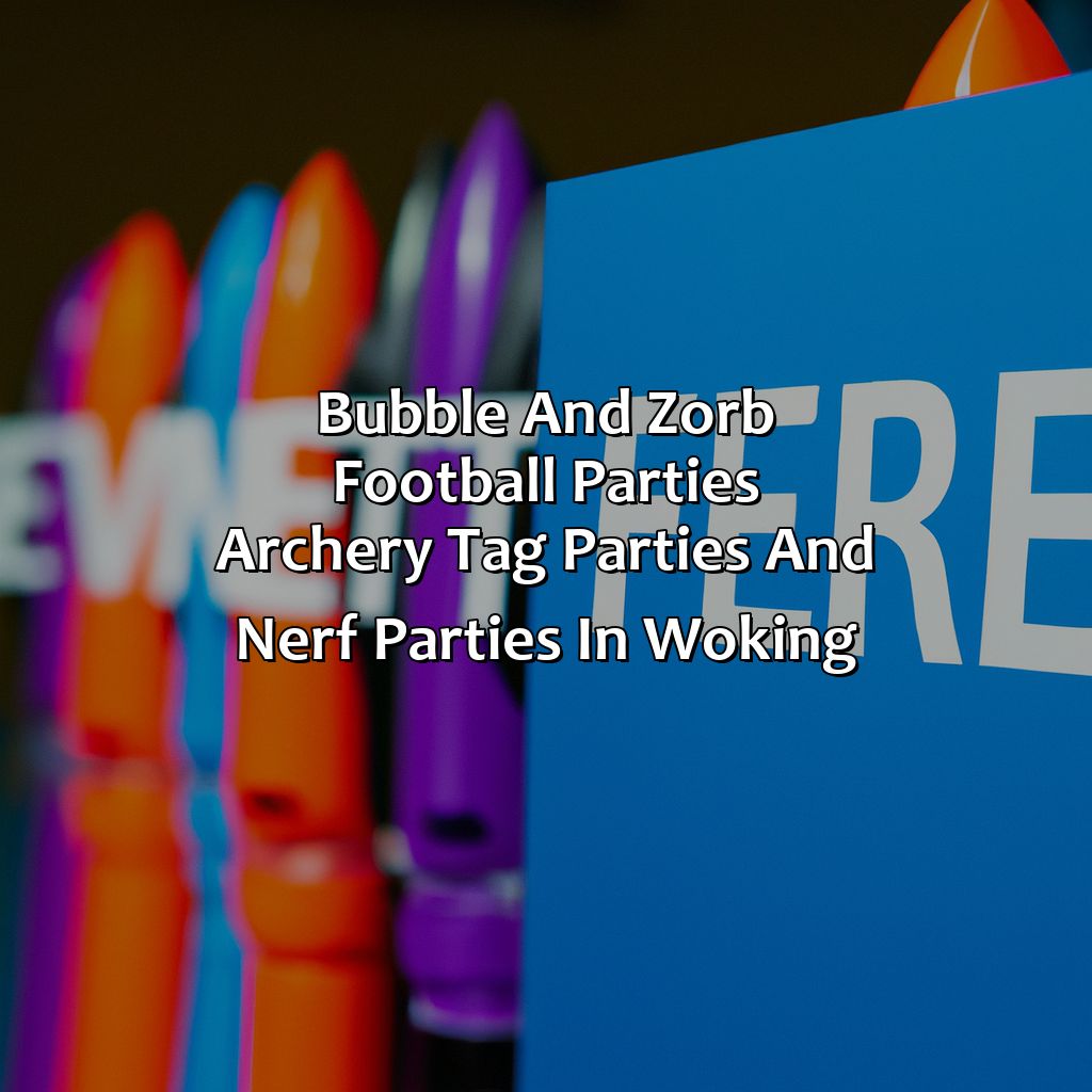 Bubble and Zorb Football parties, Archery Tag parties, and Nerf Parties in Woking,