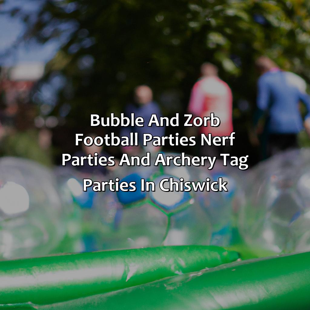 Bubble and Zorb Football parties, Nerf Parties, and Archery Tag parties in Chiswick,