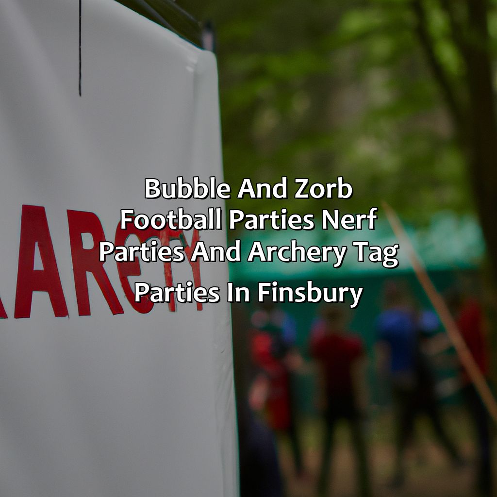 Bubble and Zorb Football parties, Nerf Parties, and Archery Tag parties in Finsbury,