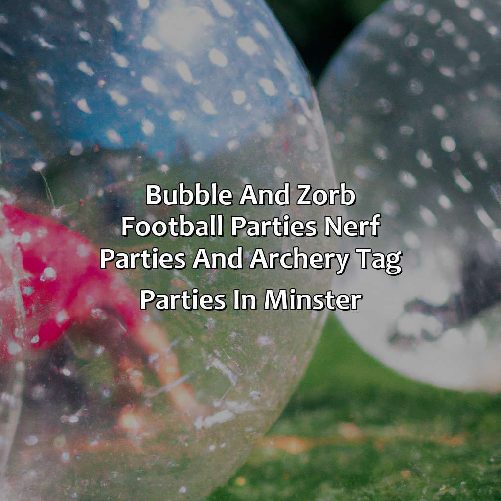 Bubble and Zorb Football parties, Nerf Parties, and Archery Tag parties in Minster,