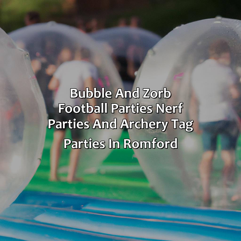 Bubble and Zorb Football parties, Nerf Parties, and Archery Tag parties in Romford,
