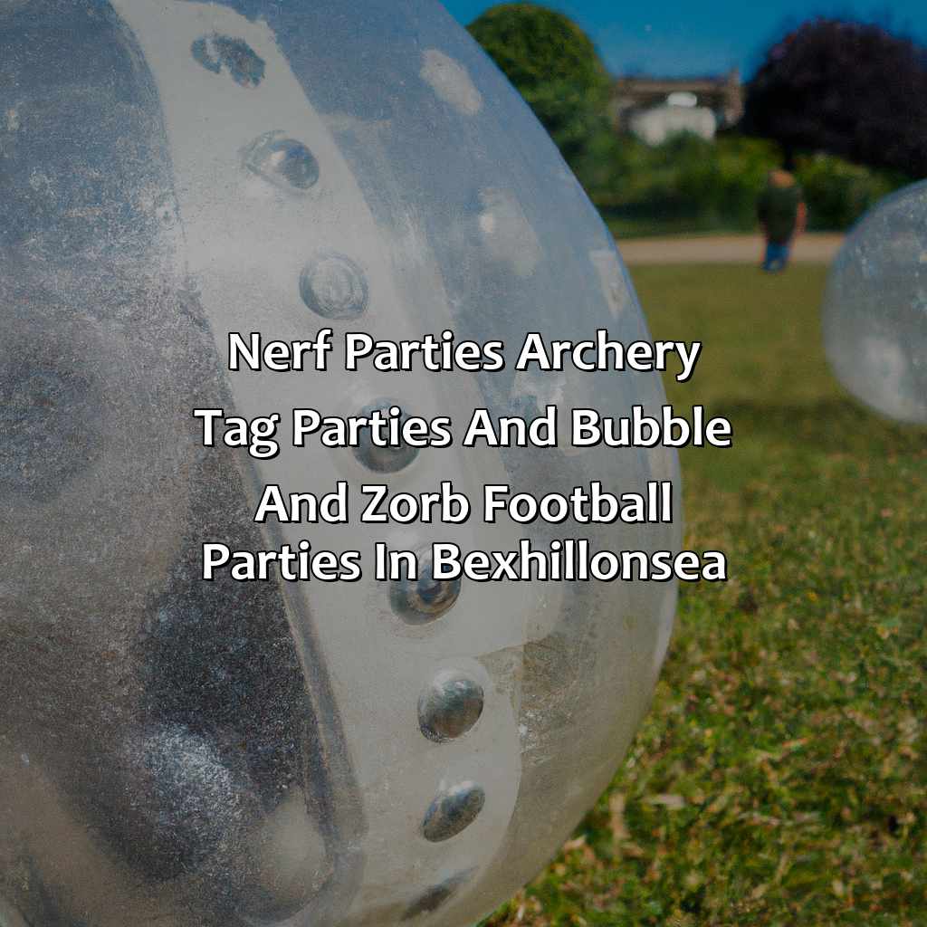 Nerf Parties, Archery Tag parties, and Bubble and Zorb Football parties in Bexhill-on-Sea,