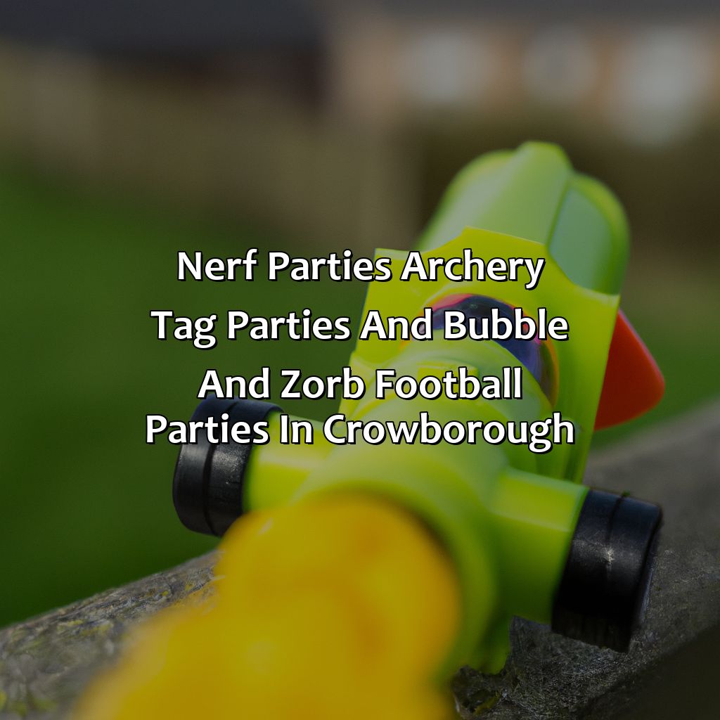 Nerf Parties, Archery Tag parties, and Bubble and Zorb Football parties in Crowborough,