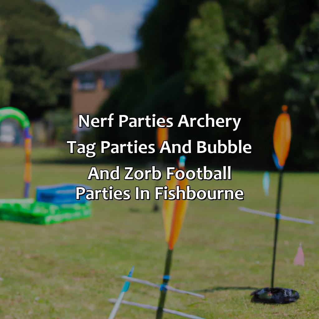 Nerf Parties, Archery Tag parties, and Bubble and Zorb Football parties in Fishbourne,