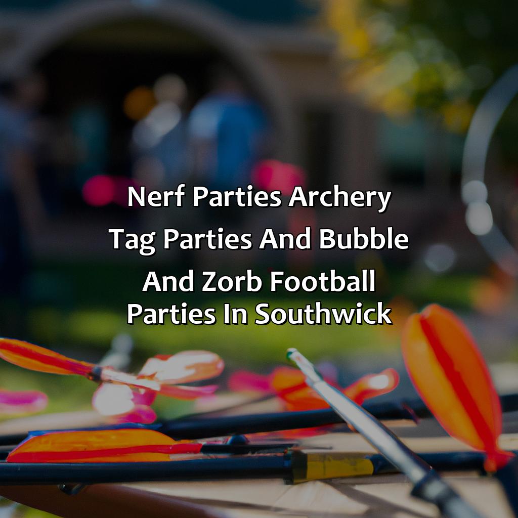 Nerf Parties, Archery Tag parties, and Bubble and Zorb Football parties in Southwick,