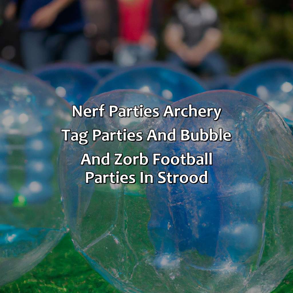 Nerf Parties, Archery Tag parties, and Bubble and Zorb Football parties in Strood,
