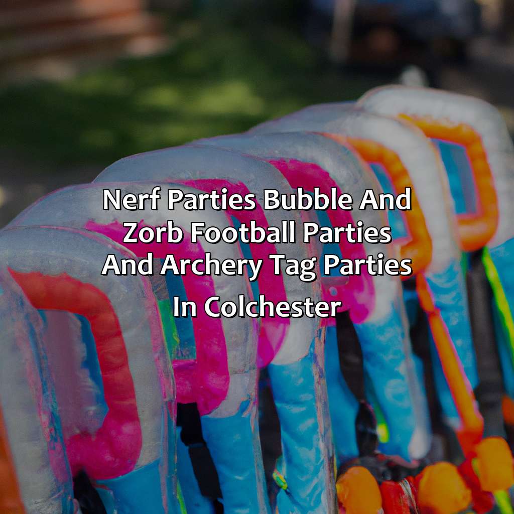 Nerf Parties, Bubble and Zorb Football parties, and Archery Tag parties in Colchester,