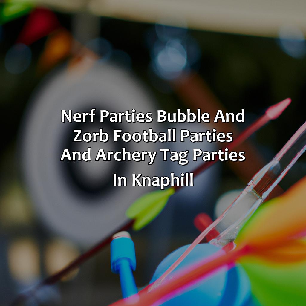 Nerf Parties, Bubble and Zorb Football parties, and Archery Tag parties in Knaphill,