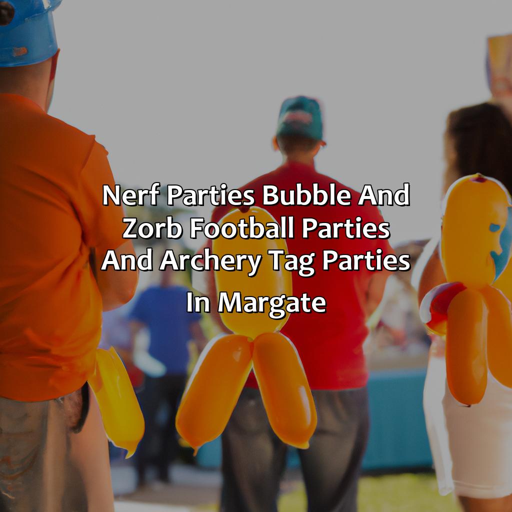 Nerf Parties, Bubble and Zorb Football parties, and Archery Tag parties in Margate,