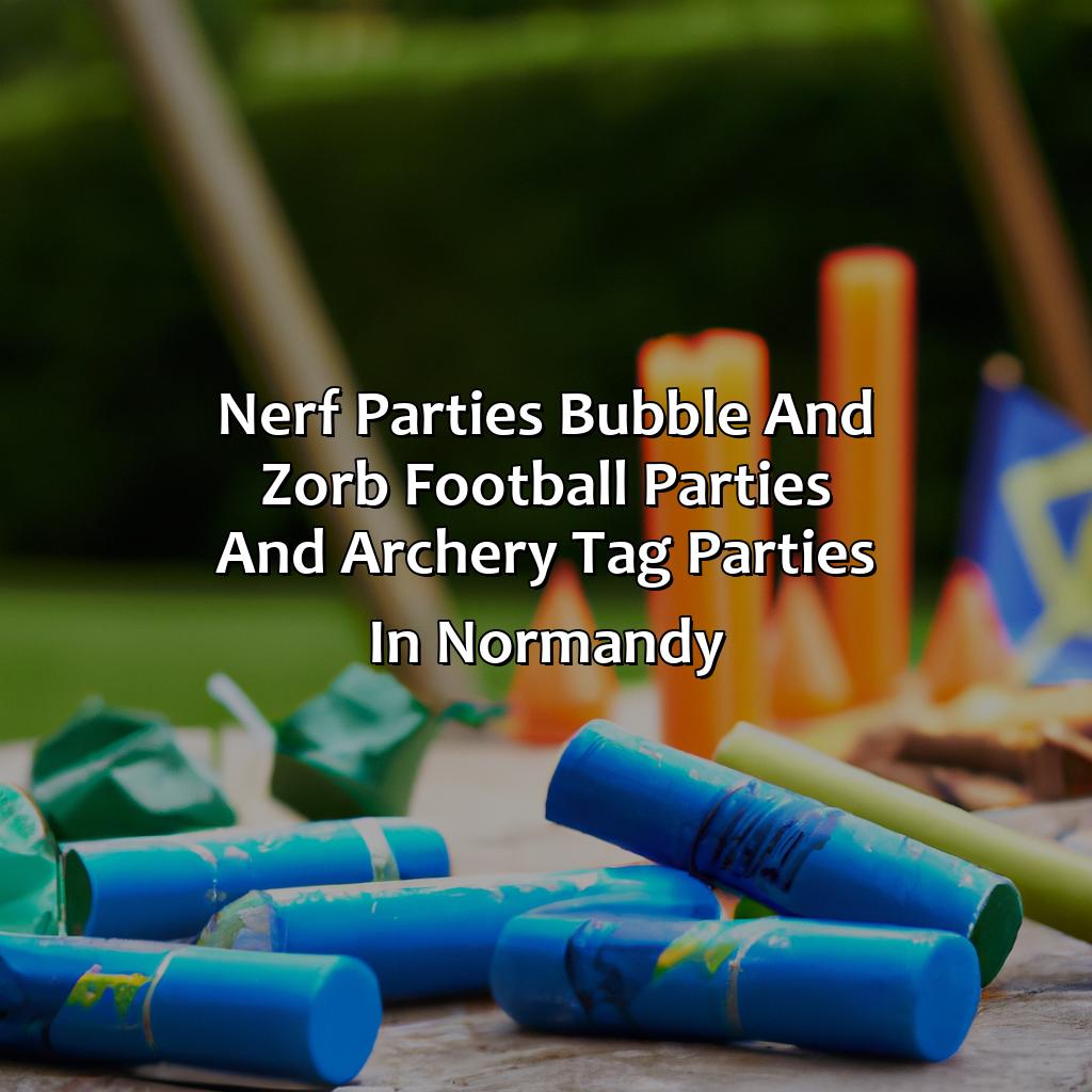 Nerf Parties, Bubble and Zorb Football parties, and Archery Tag parties in Normandy,