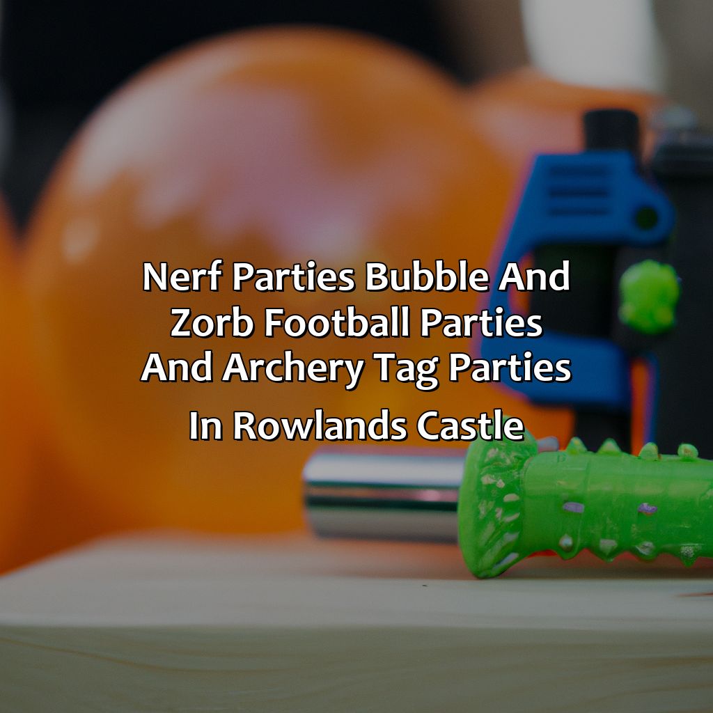 Nerf Parties, Bubble and Zorb Football parties, and Archery Tag parties in Rowland