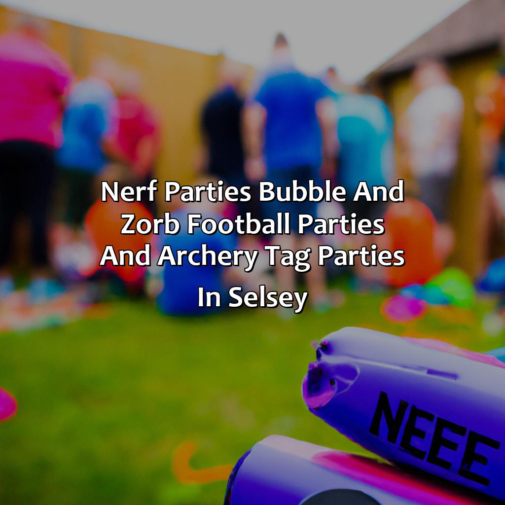 Nerf Parties, Bubble and Zorb Football parties, and Archery Tag parties in Selsey,