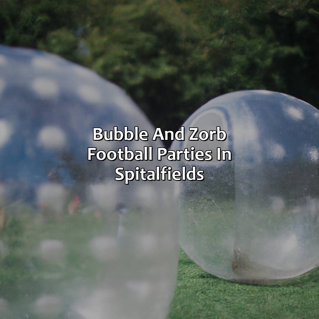 Bubble And Zorb Football Parties In Spitalfields  - Nerf Parties, Bubble And Zorb Football Parties, And Archery Tag Parties In Spitalfields, 
