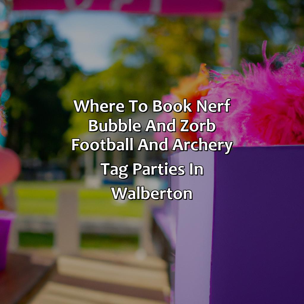 Where To Book Nerf, Bubble And Zorb Football And Archery Tag Parties In Walberton  - Nerf Parties, Bubble And Zorb Football Parties, And Archery Tag Parties In Walberton, 